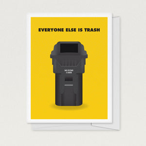 "Everyone Else Is Trash" Greeting Card