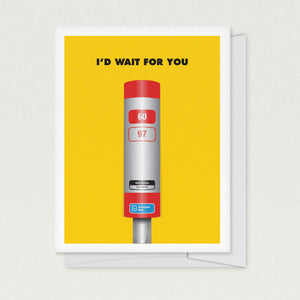 "I'd Wait For You" Greeting Card