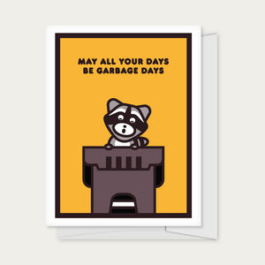 "May All Your Days Be Garbage Days" Greeting Card