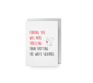 "Finding You Was More Thrilling Than Spotting the White Squirrel" Card