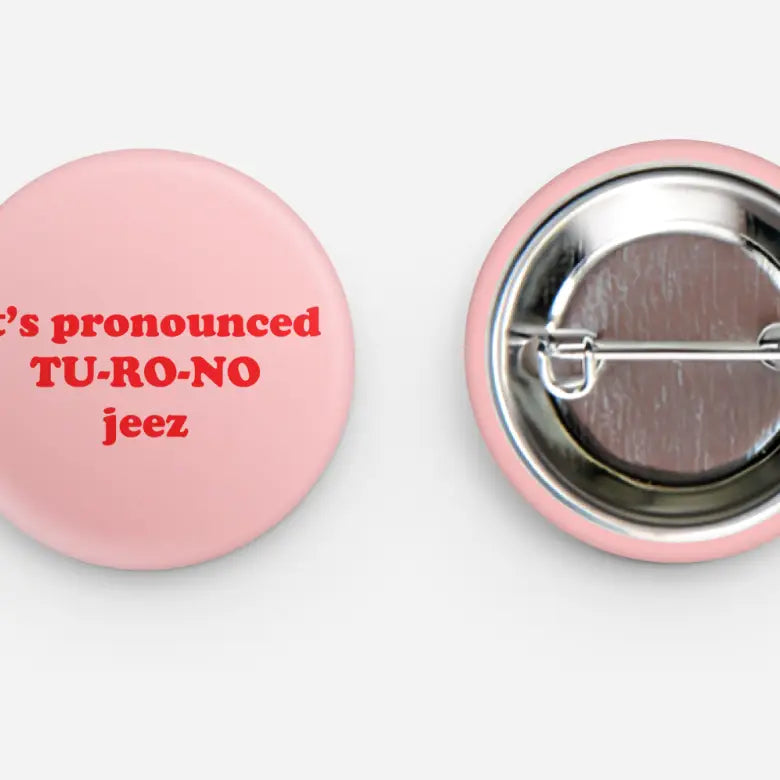 It's Pronounced TU-RO-NO Jeez Button – Spacing Store: Toronto's City ...