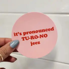 It's Pronounced TU-RO-NO Sticker