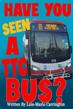 Load image into Gallery viewer, Have You SEEN a TTC Bus?