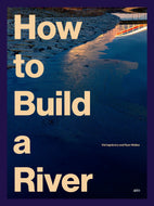 How to Build a River