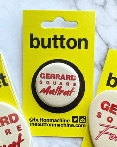 Gerrard Square Mallrat Button