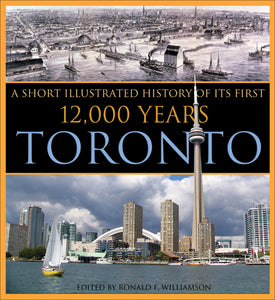 Toronto: A Short Illustrated HIstory of Its First 12,000 Years