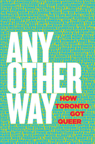 Any Other Way: How Toronto Got Queer