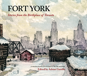 Fort York: Stories from the Birthplace of Toronto