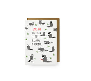 I Love You More Than All the Raccoons in Toronto Card