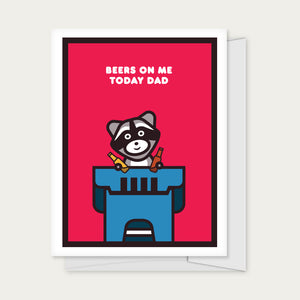 "Beers On Me Today Dad" Greeting Card