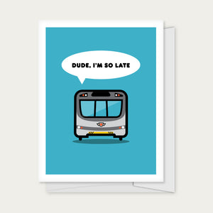"Dude, I'm So Late" Subway Greeting Card