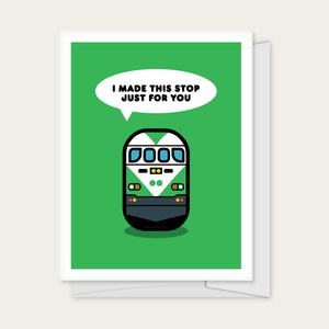"I Made this Stop Just For You" Go Train Greeting Card